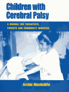 Children with Cerebral Palsy: A Manual for Therapists, Parents and Community Workers