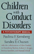 Children with Conduct Disorders - Kernberg, Paulina F, and Chazan, Saralea