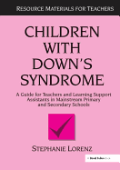 Children with Down's Syndrome: A guide for teachers and support assistants in mainstream primary and secondary schools