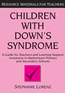 Children with Down's Syndrome: A Guide for Teachers and Support Assistants in Mainstream Primary and Secondary Schools