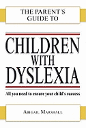 Children with Dyslexia (Parent's Guide To...)