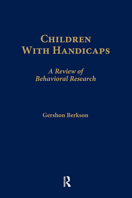 Children With Handicaps: A Review of Behavioral Research - Berkson, Gershon