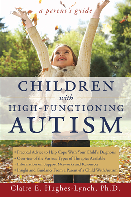 Children With High-Functioning Autism: A Parent's Guide - Hughes-Lynch, Claire E