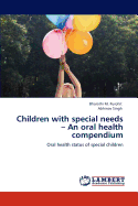 Children with Special Needs - An Oral Health Compendium