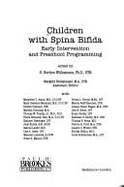 Children with Spina Bifida: Early Intervention and Preschool Programming