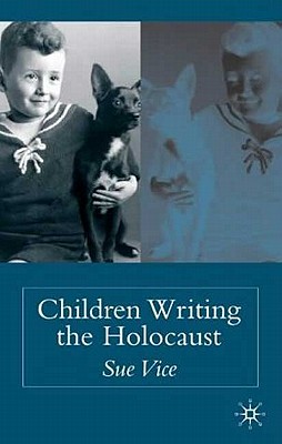 Children Writing the Holocaust - Vice, S