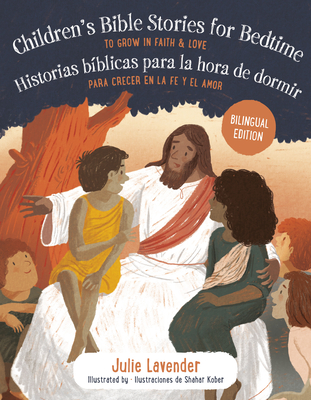 Childrens Bible Stories for Bedtime/Historias Bblicas Para La Hora de Dormir (Bilingual Edition): To Grow in Faith & Love/Para Crecer En La Fe Y El Amor - Lavender, Julie