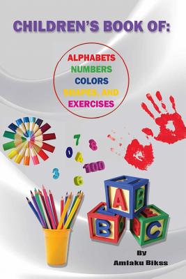 Children's Book of Alphabet, Numbers, Colors, Shapes & Exercises - Eshetie, Amlaku Bikss