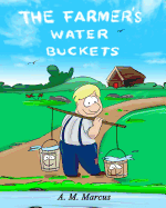 Children's Book: The Farmer's Water Buckets: Children's Picture Book On Building Self Esteem