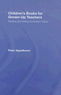 Children's Books for Grown-Up Teachers: Reading and Writing Curriculum Theory