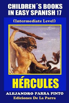 Children's Books In Easy Spanish 17: Hrcules - Parra Pinto, Alejandro