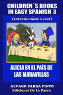 Childrens Books in Easy Spanish Volume 3: Alicia en el Pais de las Maravillas