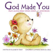 Children's Catholic Book for Girls: God Made You: Watercolor Illustrated Bible Verses Catholic Books for Kids in All Departments Catholic Books in Books Catholic Easter Basket Stuffers in All Depart Easter Gifts for Girls First Communion Gifts for Girls I