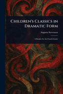 Children's Classics in Dramatic Form
