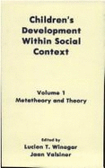 Children's Development Within Social Context: Volume I: Metatheory and Theory: Volume II: Research and Methodology