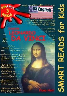 Children's Educational Book: Junior Leonardo da Vinci: An Introduction to the Art, Science and Inventions of this Great Genius. Age 7 8 9 10 year-olds. [US English] - Holt, Fiona