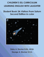 Children's ESL Curriculum: Learning English with Laughter: Student Book 3A: Visitors from Saturn: Second Edition in Color