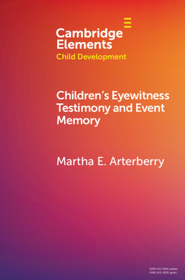 Children's Eyewitness Testimony and Event Memory - Arterberry, Martha E.