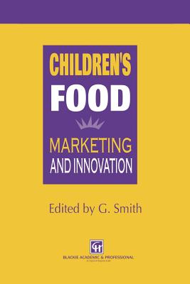 Children's Food: Marketing and Innovation - Smith, G