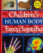 Children's Human Body Encyclopedia: Discover How Our Amazing Bodies Work