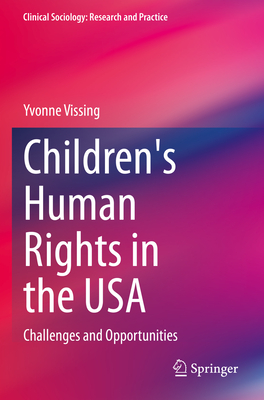 Children's Human Rights in the USA: Challenges and Opportunities - Vissing, Yvonne