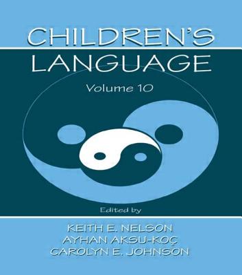 Children's Language: Volume 10: Developing Narrative and Discourse Competence - Nelson, Keith E (Editor), and Aksu-Ko+, Ayhan (Editor), and Johnson, Carolyn E (Editor)