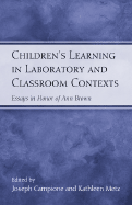 Children's Learning in Laboratory and Classroom Contexts: Essays in Honor of Ann Brown