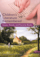 Children's Literature Remembered: Issues, Trends, and Favorite Books