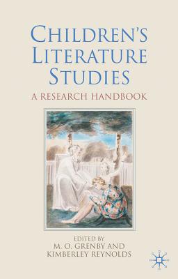 Children's Literature Studies: A Research Handbook - Grenby, Matthew O. (Editor), and Reynolds, Kimberly (Editor)