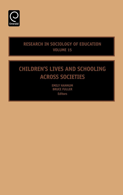 Children's Lives and Schooling across Societies - Fuller, Bruce (Editor), and Hannum, Emily (Editor)