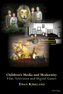 Children's Media and Modernity: Film, Television and Digital Games