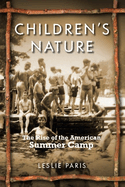Children's Nature: The Rise of the American Summer Camp