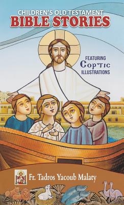 Children's Old Testament Bible Stories: Featuring Coptic Illustrations - Malaty, Tadros Yacoub