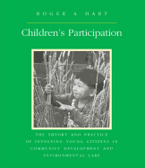Children's Participation: The Theory and Practice of Involving Young Citizens in Community Development and Environmental Care