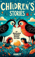 Children's Stories: 27 Illustrated Bedtime Stories for Kids