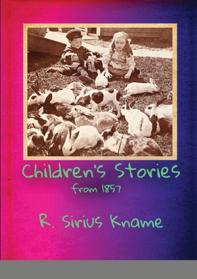 Children's Stories from 1857 - Kname, R Sirius