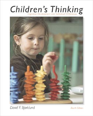 Children's Thinking: Cognitive Development and Individual Differences (with InfoTrac (R)) - Bjorklund, David