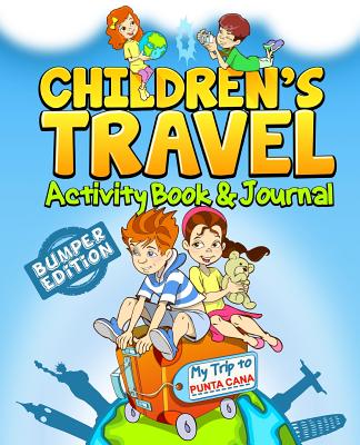 Children's Travel Activity Book & Journal: My Trip to Punta Cana - Traveljournalbooks