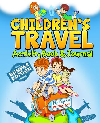 Children's Travel Activity Book & Journal: My Trip to Switzerland - Traveljournalbooks