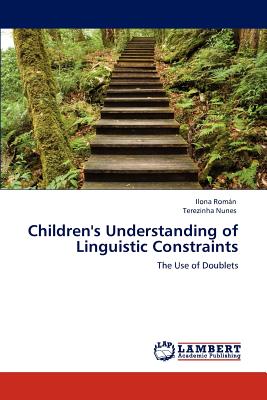 Children's Understanding of Linguistic Constraints - Rom N, Ilona, and Nunes, Terezinha, and Roman, Ilona