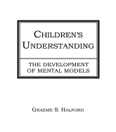 Children's Understanding: The Development of Mental Models