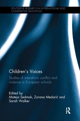 Children's Voices: Studies of interethnic conflict and violence in European schools - Sedmak, Mateja (Editor), and Medaric, Zorana (Editor), and Walker, Sarah (Editor)