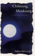 Childsong, Monksong: A Spiritual Journey