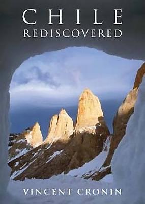 Chile Rediscovered: In Search of Eden - Cronin, Vincent
