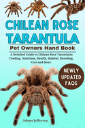 Chilean Rose Tarantula: A Detailed Guide to Chilean Rose Tarantulas Feeding, Nutrition, Health, Habitat, Breeding, Cost and More