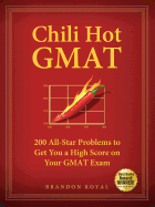 Chili Hot GMAT: 200 All-Star Problems to Get You a High Score on Your GMAT Exam