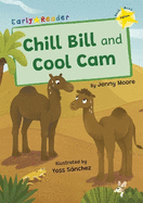 Chill Bill and Cool Cam: (Yellow Early Reader)