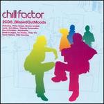 Chill Factor: 30 Essential Blissed out Beats - Various Artists