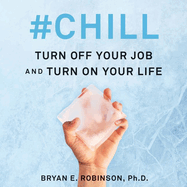 #chill: Turn Off Your Job and Turn on Your Life