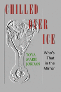 Chilled Over Ice: Who's That in the Mirror